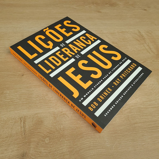 Lições de Liderança de Jesus | Bob Briner e Ray Pritchard