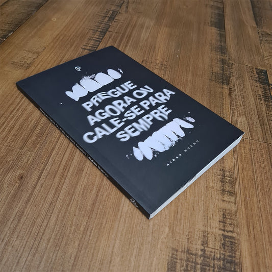 Pregue Agora ou Cale-se Para Sempre | Aidan Bueno