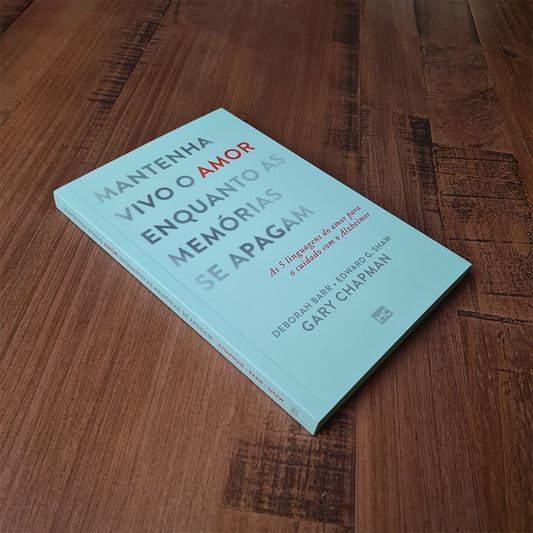 Mantenha Vivo o Amor Enquanto as Memórias se Apagam | Gary Chapman