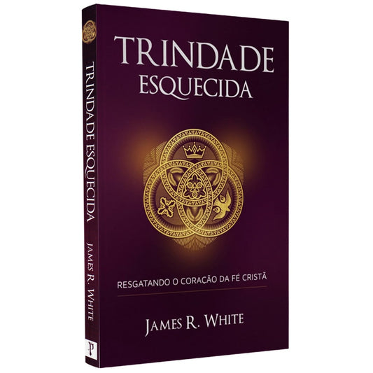 Trindade Esquecida | James R White