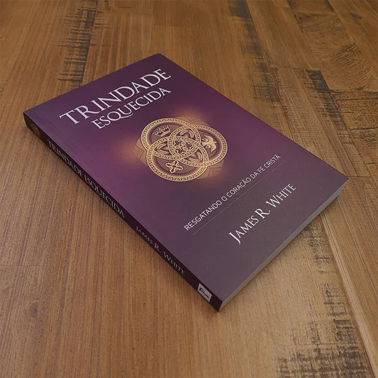 Trindade Esquecida | James R White