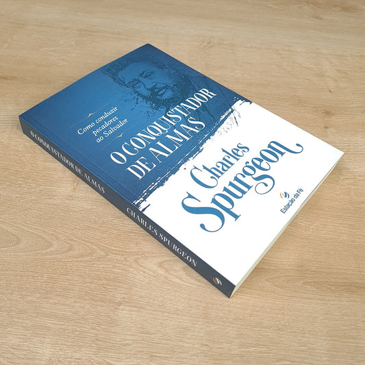 O Conquistador de Almas | Charles Spurgeon