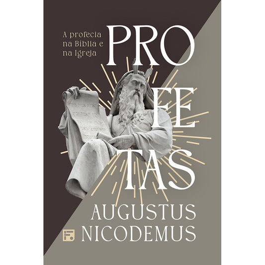 Profetas | A Profecia na Bíblia e Na Igreja | Augustus Nicodemus