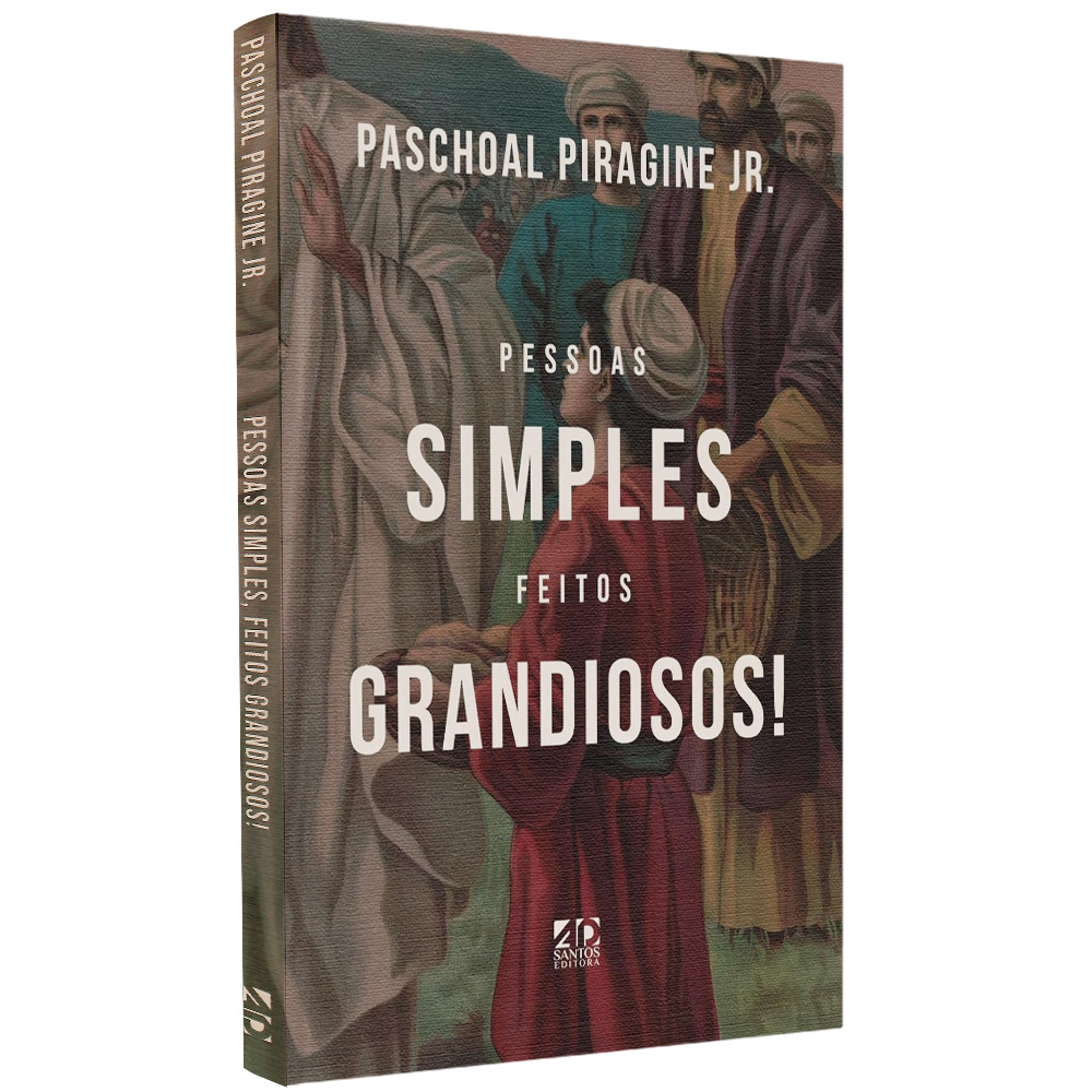 Pessoas Simples Feitos Grandiosos | Paschoal Piragine Jr