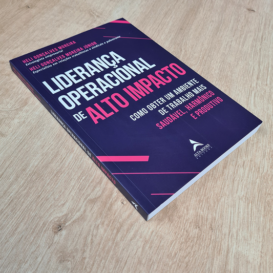 Liderança Operacional de Alto Impacto | Heli Gonçalves Moreira e Heli G M Jr