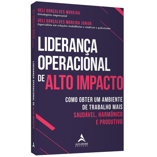 Liderança Operacional de Alto Impacto | Heli Gonçalves Moreira e Heli G M Jr