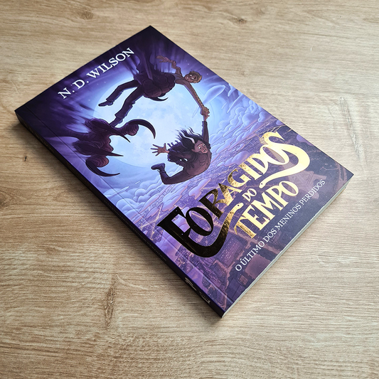 Foragidos do Tempo | O Ultimo dos Meninos Perdidos | N D Wilson