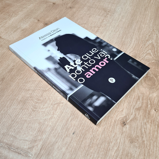 Até que Ponto Vai o Amor | Alessa Dion