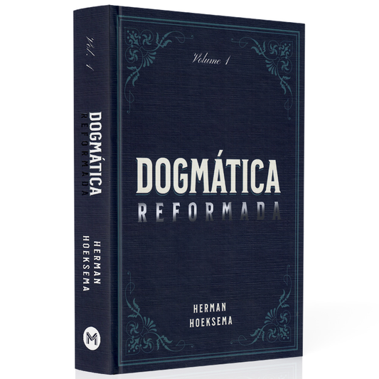 Dogmática Reformada | Vol 1 | Herman Hoksema