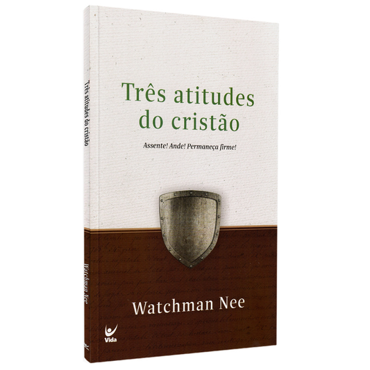 Três Atitudes do Cristão | Watchman Nee