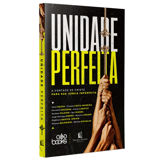 Unidade Perfeita | A vontade de Deus Para Sua Igreja Imperfeita