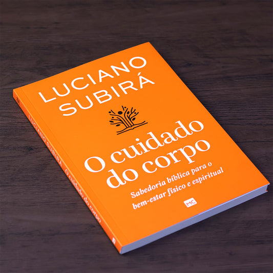 O Cuidado do Corpo | Luciano Subirá