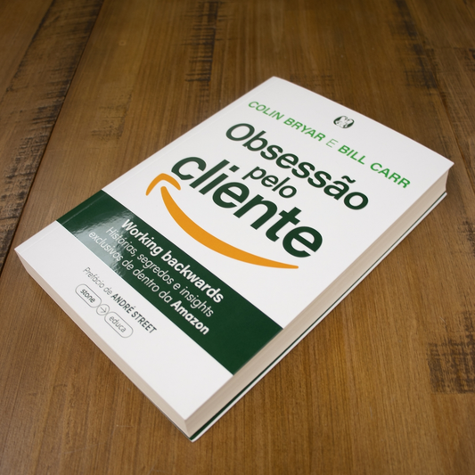 Obsessão pelo Cliente | Colin Bryar e Bill Carr