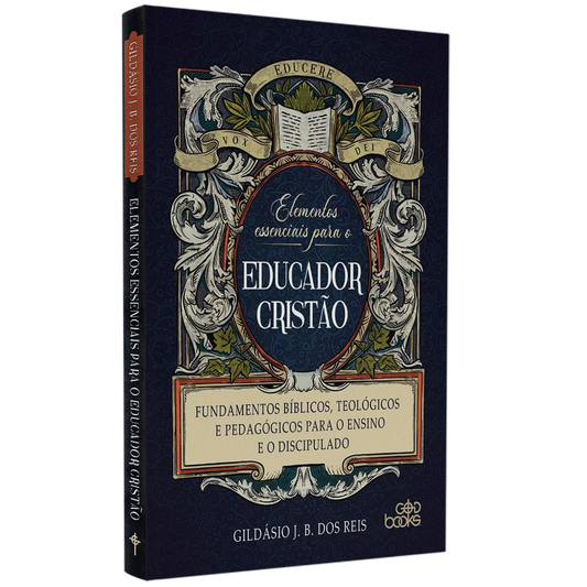 Elementos Essenciais para o Educador Cristão | Gildásio Reis