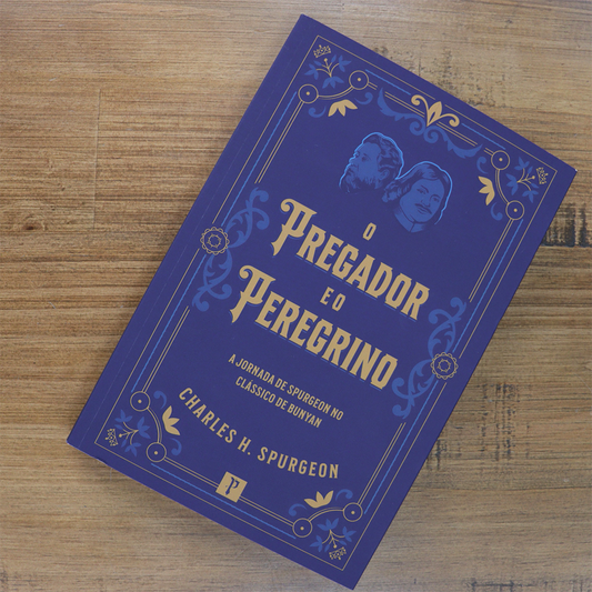 O Pregador e o Peregrino | Charles Spurgeon
