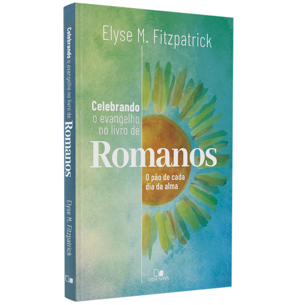 Celebrando o Evangelho no Livro de Romanos | Elyse M Fitzpatrick