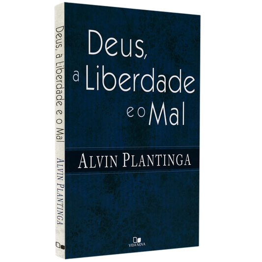 Deus a Liberdade e o Mal | Alvin Plantinga
