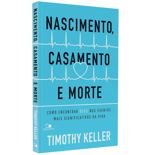 Nascimento Casamento e Morte | Timothy Keller