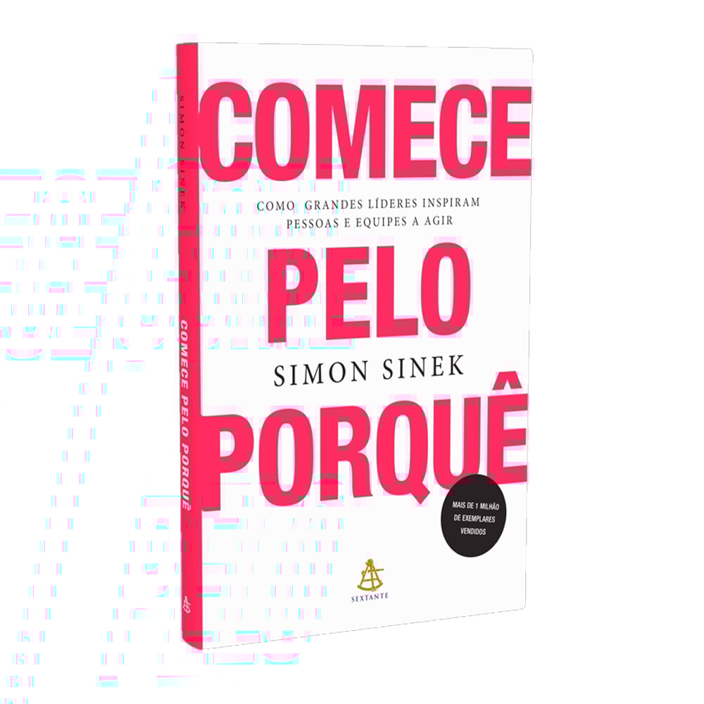 Comece Pelo Porquê | Como Grandes Líderes Inspiram Pessoas e Equipes a Agir