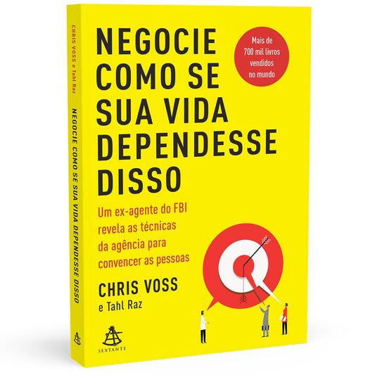Negocie Como se sua Vida Dependesse Disso | Chris Voss E Tahl Raz