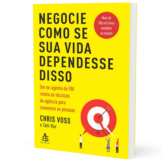 Negocie Como se sua Vida Dependesse Disso | Chris Voss E Tahl Raz