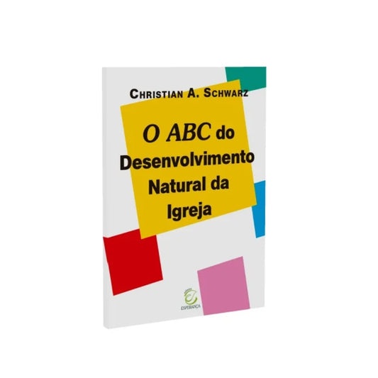 O ABC do Desenvolvimento Natural da Igreja | 
Christian A Schwarz