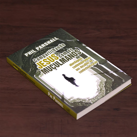 Compartilhando Jesus Com Os Muçulmanos |
Phil Parshall