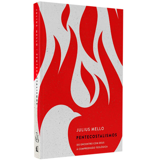 Pentecostalismos |  Do Encontro Com Deus à Compreensão Teológica