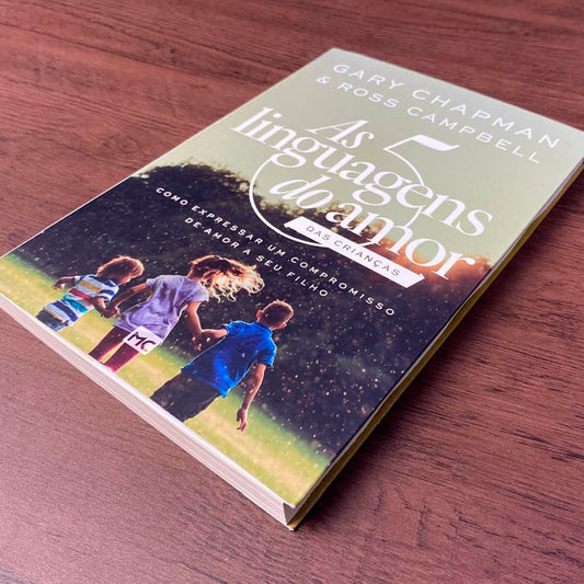 As 5 Linguagens do Amor das Crianças | Gary Chapman e Ross Campbell