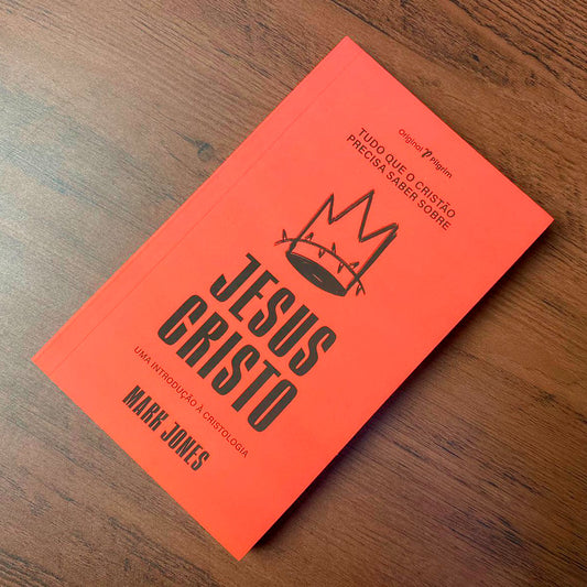 Tudo Que O Cristão Precisa Saber Sobre | Jesus Cristo | Mark Jones