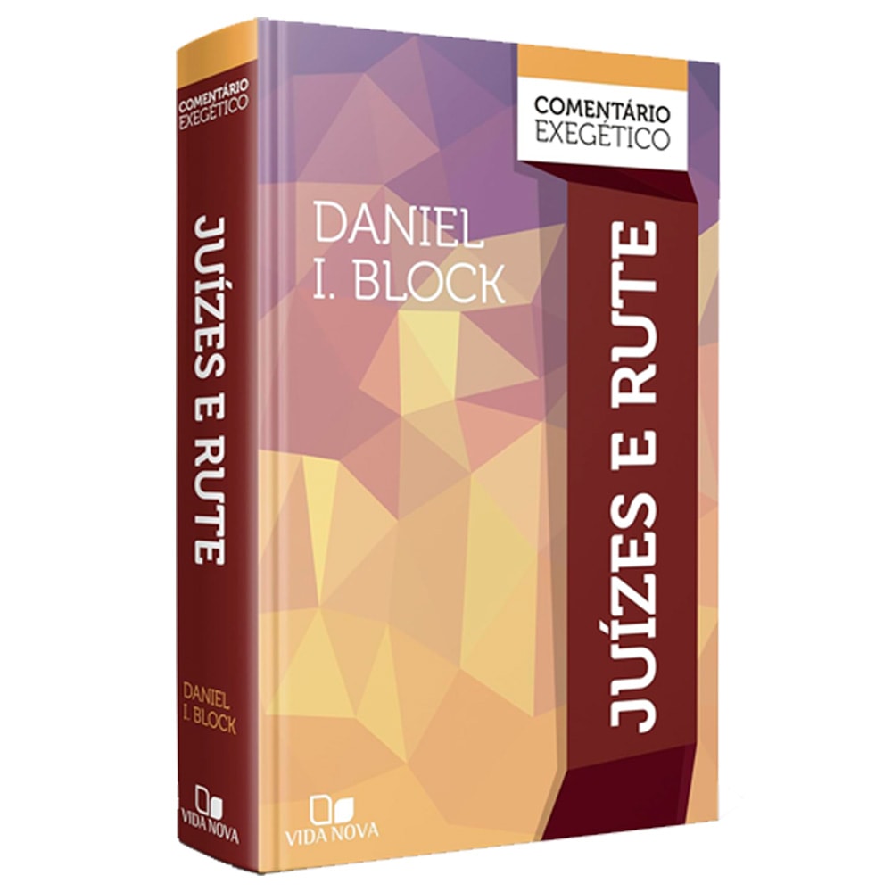 Comentário Exegético Juízes e Rute | Daniel I Block