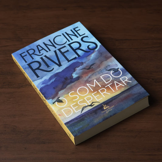 O Som do Despertar | Francine Rivers