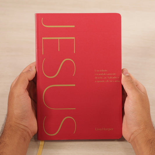 Jesus | Um Tributo Escandalosamente Devoto Ao Salvador e a Quanto Ele Nos Ama | Lisa Harper