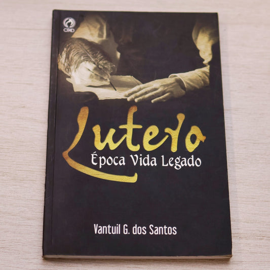 Lutero | Época Vida Legado | Vantuil G dos Santos