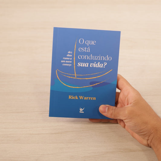 O Que Está Conduzindo Sua Vida? | Rick Warren