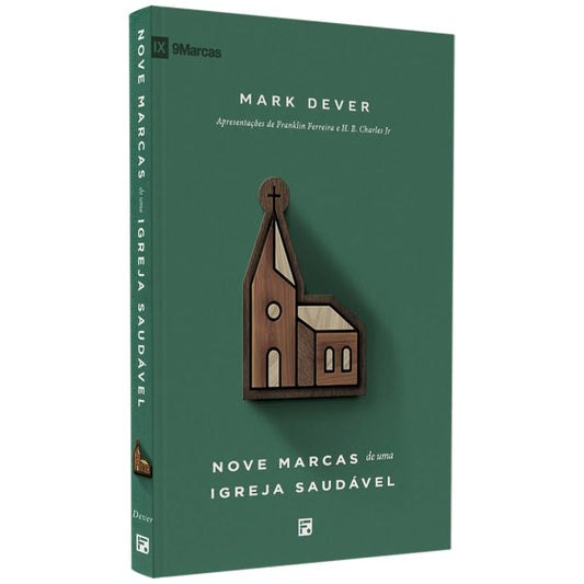 Nove Marcas De Uma Igreja Saudável | Mark Dever | Fiel