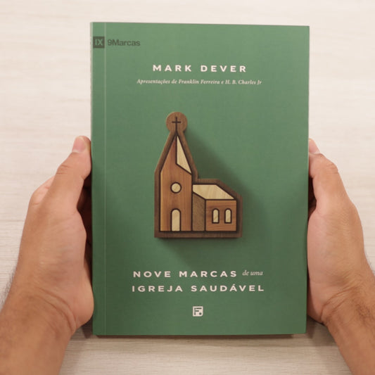 Nove Marcas De Uma Igreja Saudável | Mark Dever | Fiel