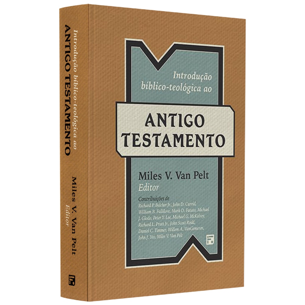 Introdução Bíblico-Teológica Ao Antigo Testamento | Miles V Van Pelt