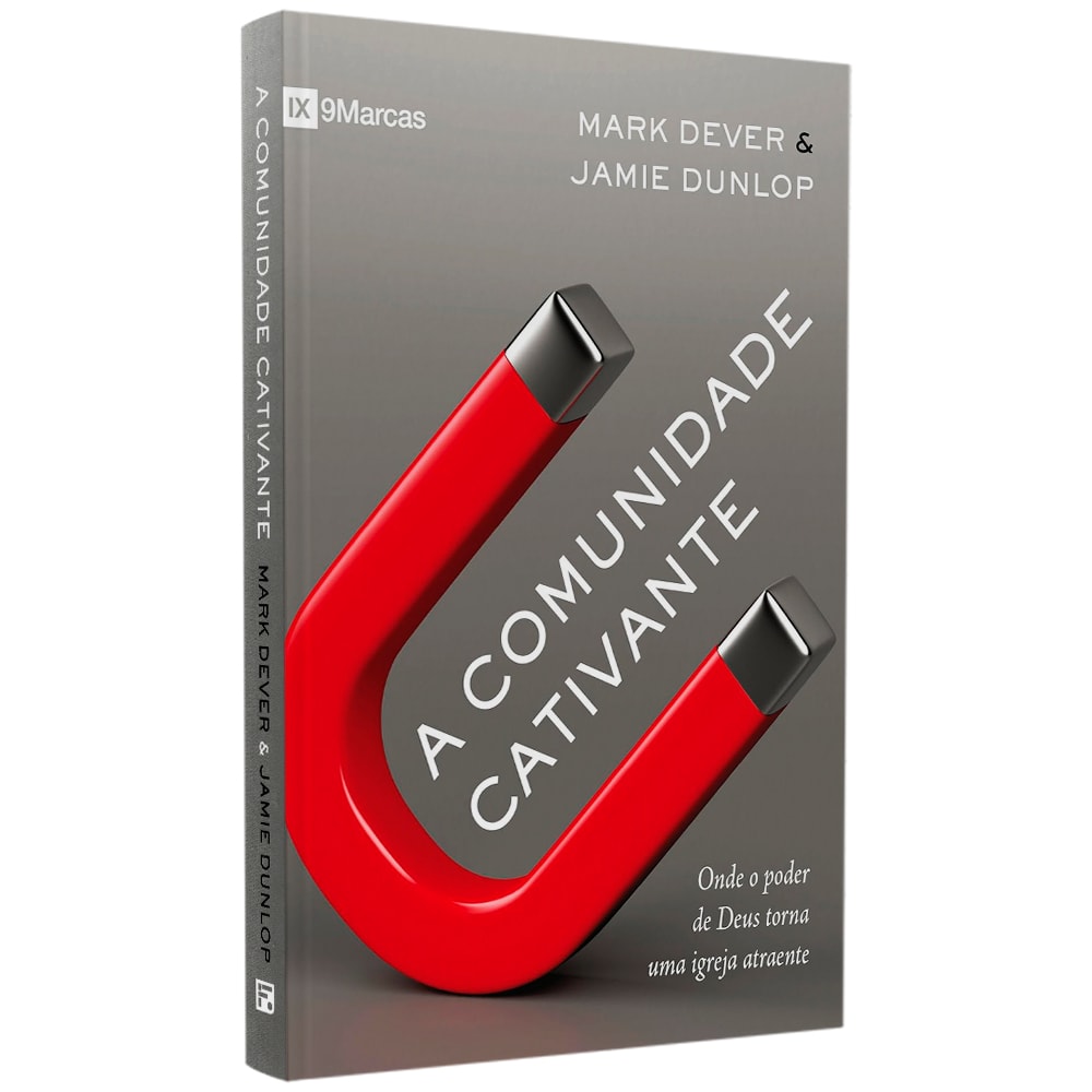 A Comunidade Cativante | Mark Dever & Jamie Dunlop