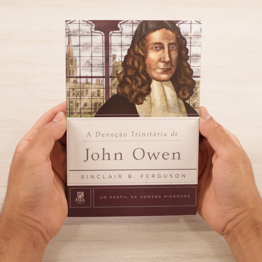 A Devoção Trinitária De John Owen | Sinclair B Ferguson