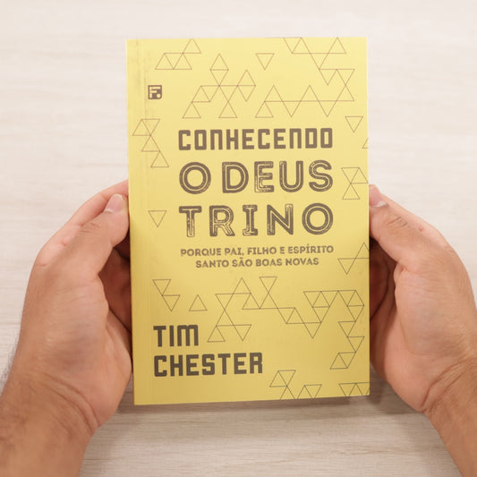 Conhecendo O Deus Trino | Tim Chester