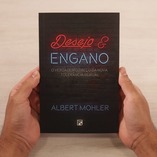 Desejo E Engano | R Albert Mohler Jr