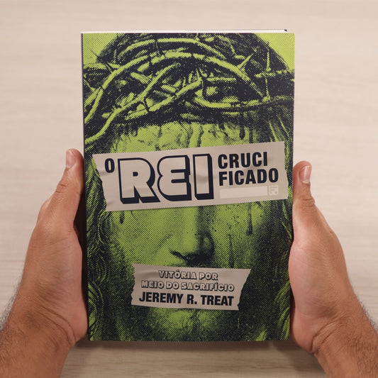 O Rei Crucificado | Jeremy R Treat