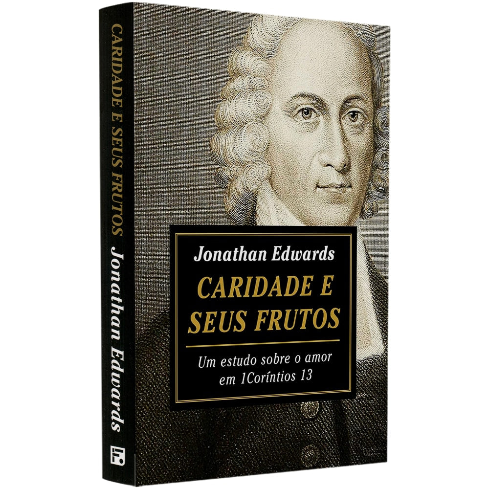 Caridade E Seus Frutos | Jonathan Edwards