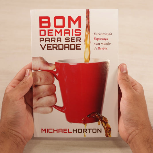 Bom Demais Para Ser Verdade | Michael Horton