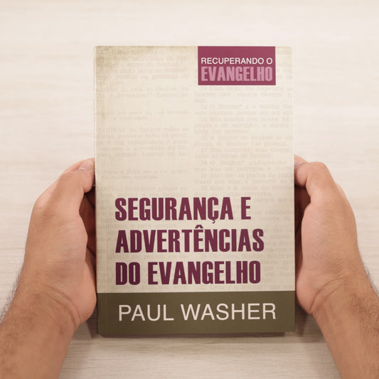 Segurança E Advertências Do Evangelho | Paul Washer