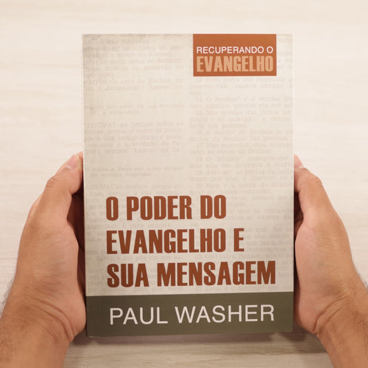 O Poder Do Evangelho E Sua Mensagem | Paul Washer