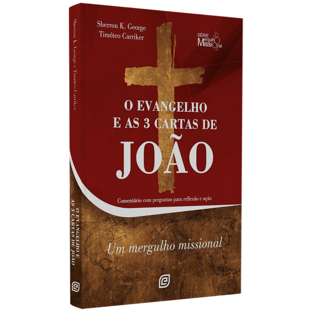 O Evangelho E As 3 Cartas De João | Sherron K George E Tomóteo Carriker