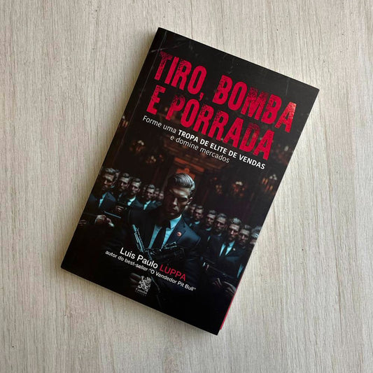 Tiro Bomba E Porrada | Luis Paulo Luppa