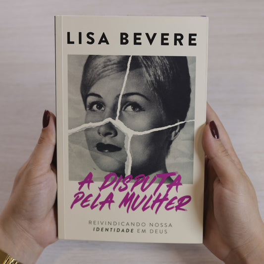 A Disputa Pela Mulher | Lisa Bevere